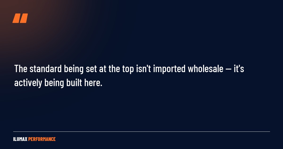 Pull quote: The standard being set at the top isn't imported wholesale — it's actively being built here.